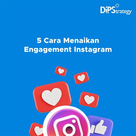 Cara Efektif Meningkatkan Engagement Instagram dalam 10 Langkah